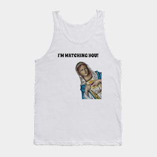 I'm Watching You - Virgin Mary Saw That Funny Meme. Tank Top